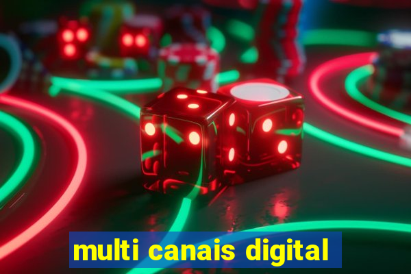 multi canais digital